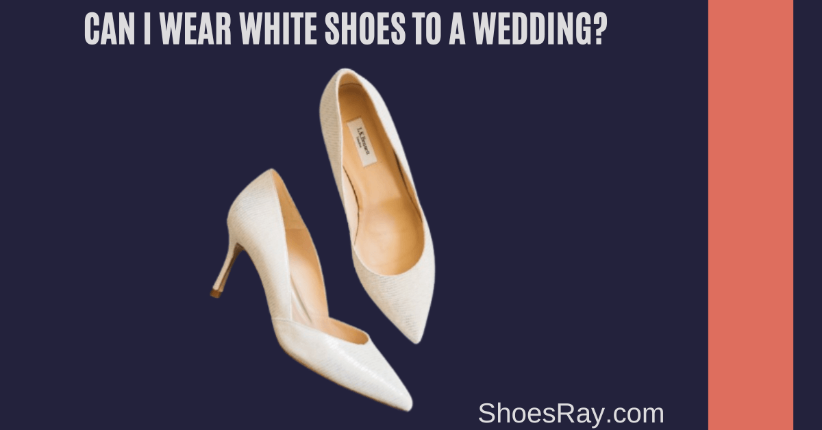 Can i Wear White Shoes To A Wedding