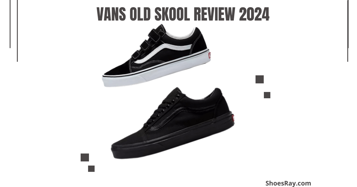 Vans Old Skool Review 2024