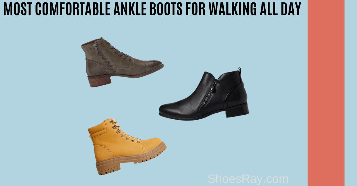 most comfortable ankle boots for walking all day